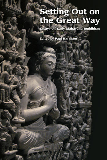 Setting Out on the Great Way: Essays on Early Mahāyāna Buddhism
